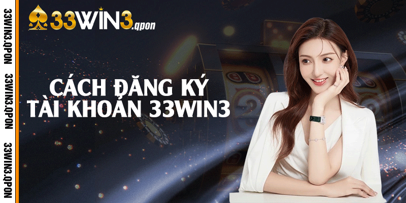 Cách đăng ký tài khoản 33win3