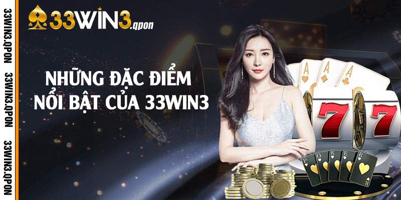 Những đặc điểm nổi bật của 33win3