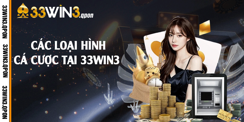 Các loại hình cá cược tại 33win3 