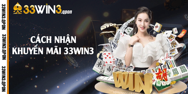 Cách nhận khuyến mãi 33win3
