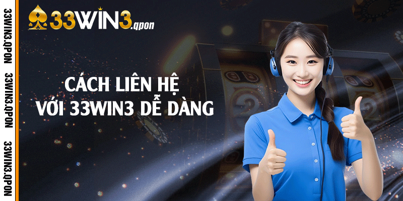 Cách liên hệ với 33win3 dễ dàng