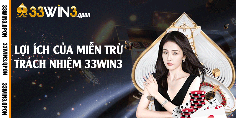 Lợi ích của miễn trừ trách nhiệm 33win3