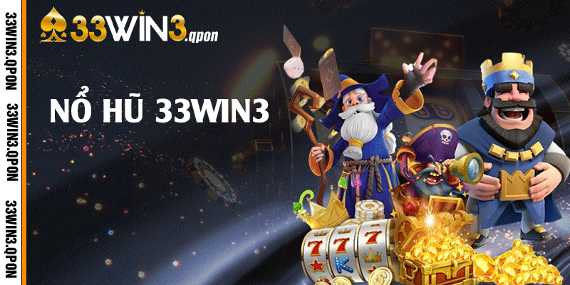 Top những trò phổ biến tại nổ hũ 33win3