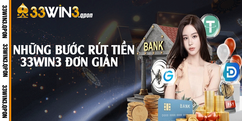 Những bước rút tiền 33win3 đơn giản