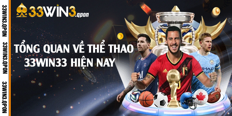 Tổng quan về thể thao 33win33 hiện nay